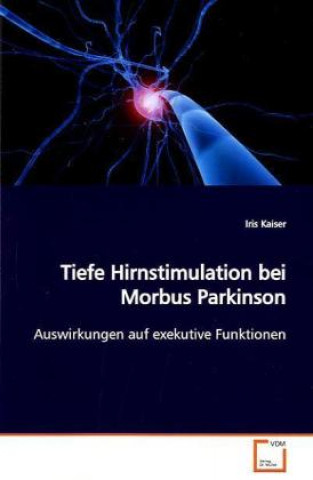 Knjiga Tiefe Hirnstimulation bei Morbus Parkinson Iris Kaiser