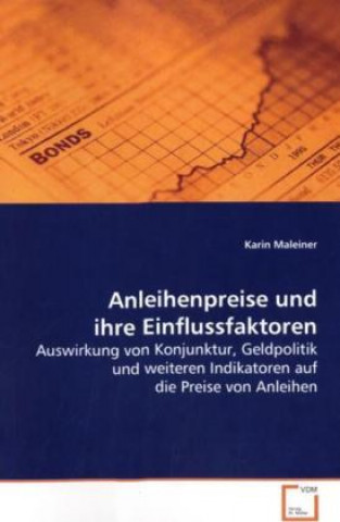 Knjiga Anleihenpreise und ihre Einflussfaktoren Karin Maleiner