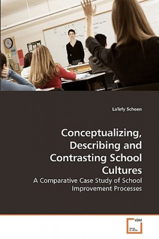 Книга Conceptualizing, Describing and Contrasting School Cultures LaTefy Schoen
