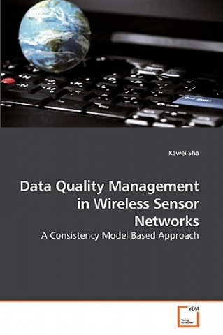 Carte Data Quality Management in Wireless Sensor Networks Kewei Sha
