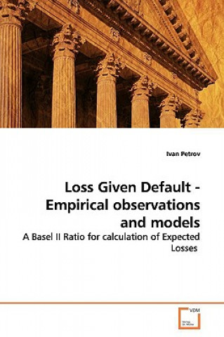 Book Loss Given Default - Empirical observations and models Ivan Petrov