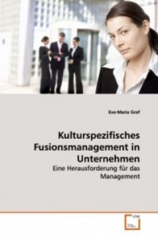 Kniha Kulturspezifisches Fusionsmanagement in Unternehmen Eva-Maria Graf