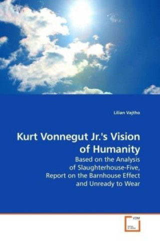 Книга Kurt Vonnegut Jr.'s Vision of Humanity Lilian Vajtho