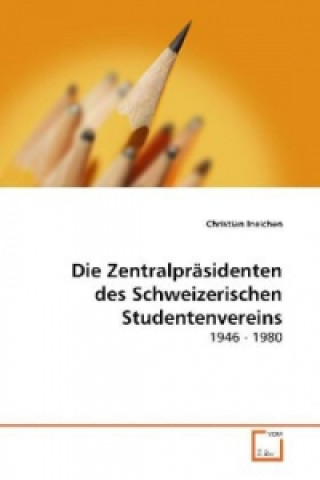 Carte Die Zentralpräsidenten des Schweizerischen Studentenvereins Christian Ineichen