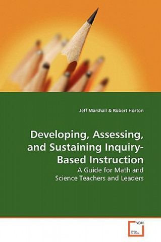 Kniha Developing, Assessing, and Sustaining Inquiry-Based Instruction Jeff Marshall