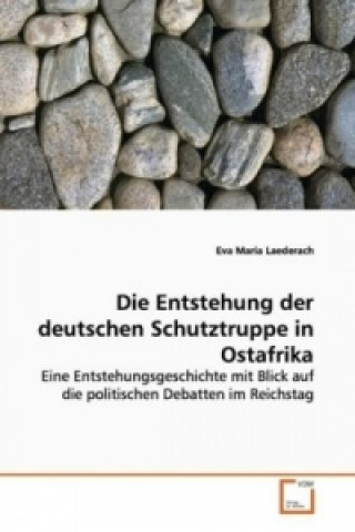 Libro Die Entstehung der deutschen Schutztruppe in  Ostafrika Eva Maria Laederach