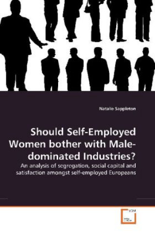 Kniha Should Self-Employed Women bother with Male-dominated Industries? Natalie Sappleton