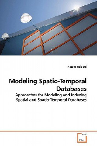 Kniha Modeling Spatio-Temporal Databases Hatem Halaoui