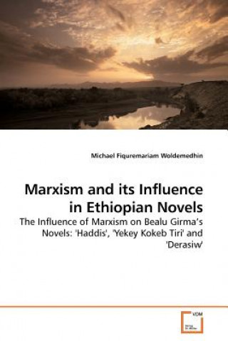 Buch Marxism and its Influence in Ethiopian Novels Michael Fiquremariam Woldemedhin