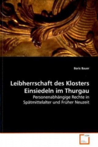 Книга Leibherrschaft des Klosters Einsiedeln im Thurgau Boris Bauer