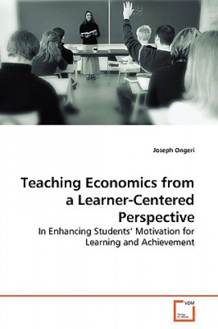 Knjiga Teaching Economics From a Learner-Centered Perspective Joseph Ongeri