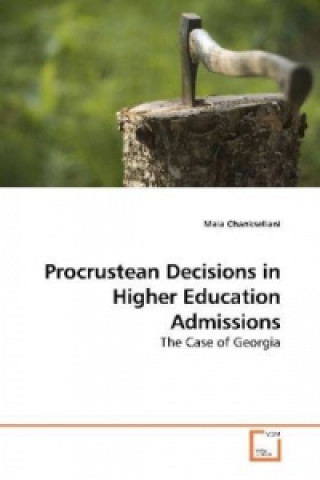 Carte Procrustean Decisions in Higher Education Admissions Maia Chankseliani