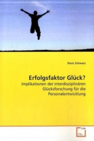 Kniha Erfolgsfaktor Glück? Doris Schwarz