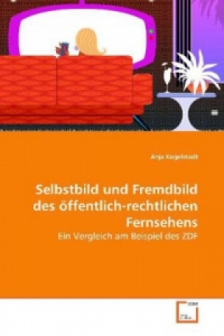 Книга Selbstbild und Fremdbild des öffentlich-rechtlichen Fernsehens Anja Kugelstadt