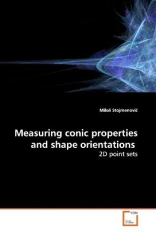 Book Measuring conic properties and shape orientations Milo Stojmenovi