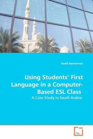 Kniha Using Students' First Language in a Computer-Based ESL Class David Bacherman