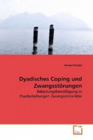 Książka Dyadisches Coping und Zwangsstörungen Verena Förster