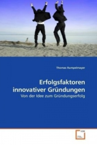 Knjiga Erfolgsfaktoren innovativer Gründungen Thomas Rumpelmayer