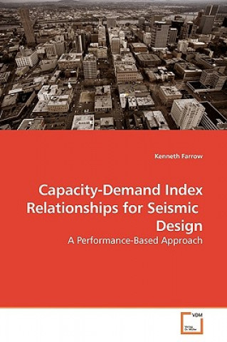 Kniha Capacity-Demand Index Relationships for Seismic Design Kenneth Farrow