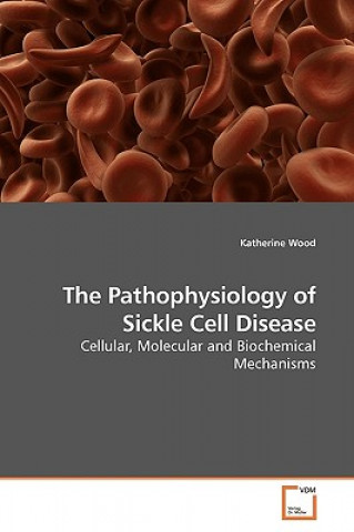 Książka Pathophysiology of Sickle Cell Disease Katherine Wood