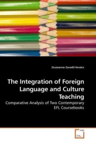 Kniha The Integration of Foreign Language and Culture Teaching Zsuzsanna Zavadil Kovács