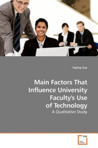 Carte Main Factors That Influence University Faculty's Use of Technology Yaping Gao