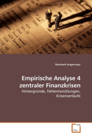 Carte Empirische Analyse 4 zentraler Finanzkrisen Reinhard Angermayr