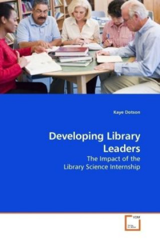 Kniha Developing Library Leaders Kaye Dotson