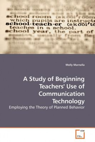 Könyv Study of Beginning Teachers' Use of Communication Technology Molly Marnella