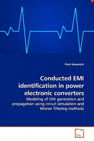 Livre Conducted EMI identification in power electronic converters Piotr Musznicki