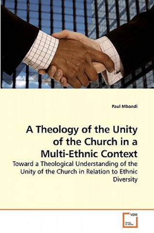 Knjiga Theology of the Unity of the Church in a Multi-Ethnic Context Paul Mbandi