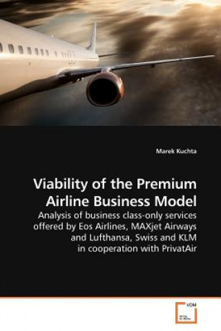 Könyv Viability of the Premium Airline Business Model Marek Kuchta
