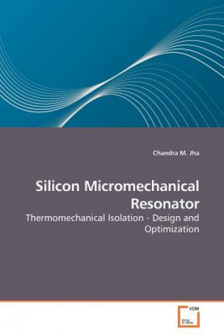 Kniha Silicon Micromechanical Resonator Chandra M. Jha