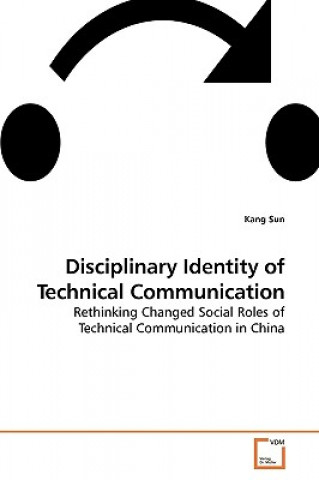 Könyv Disciplinary Identity of Technical Communication Kang Sun