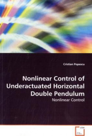 Book Nonlinear Control of Underactuated Horizontal Double Pendulum Cristian Popescu