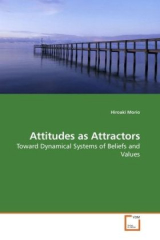 Könyv Attitudes as Attractors Hiroaki Morio