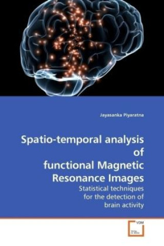 Kniha Spatio-temporal analysis of functional Magnetic Resonance Images Jayasanka Piyaratna