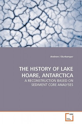 Книга History of Lake Hoare, Antarctica Andrew J. Burkemper