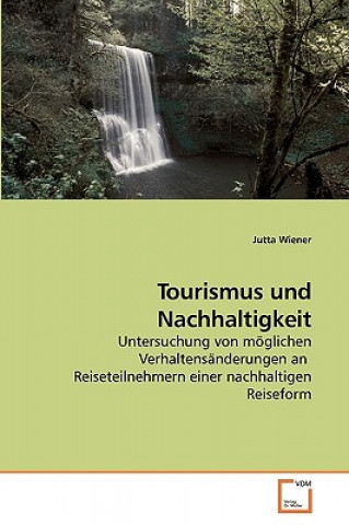 Könyv Tourismus und Nachhaltigkeit Jutta Wiener