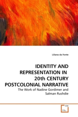 Kniha IDENTITY AND REPRESENTATION IN 20th CENTURY POSTCOLONIAL NARRATIVE Liliana Da Fonte