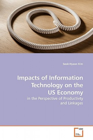 Kniha Impacts of Information Technology on the US Economy Seok-Hyeon Kim