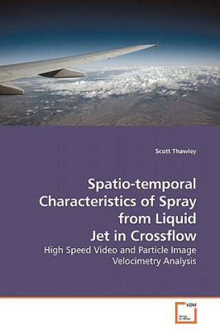 Carte Spatio-temporal Characteristics of Spray from Liquid Jet in Crossflow Scott Thawley