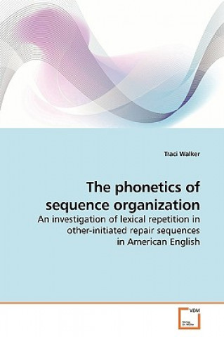 Könyv phonetics of sequence organization Traci Walker