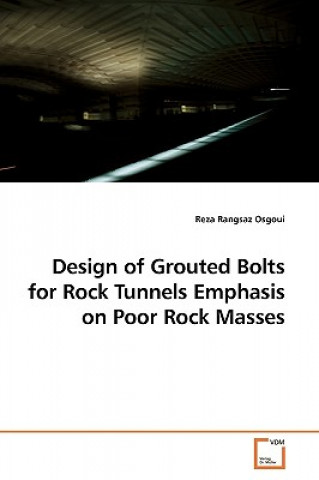 Könyv Design of Grouted Bolts for Rock Tunnels Emphasis on Poor Rock Masses Reza Rangsaz Osgoui