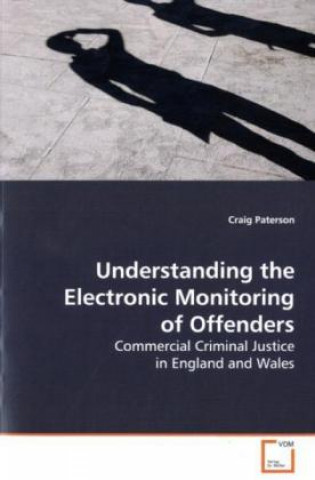 Book Understanding the Electronic Monitoring of Offenders Craig Paterson