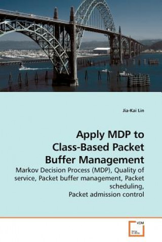 Kniha Apply MDP to Class-Based Packet Buffer Management Jia-Kai Lin