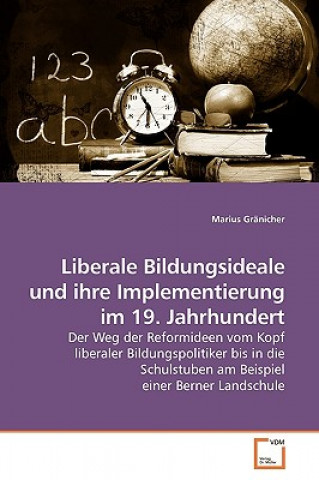 Knjiga Liberale Bildungsideale und ihre Implementierung im 19. Jahrhundert Marius Gränicher