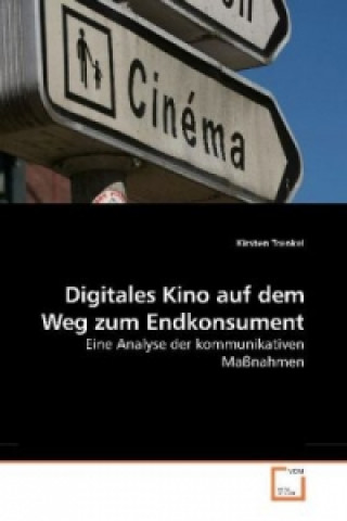 Książka Digitales Kino auf dem Weg zum Endkonsument Kirsten Trenkel