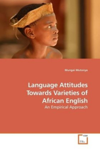 Könyv Language Attitudes Towards Varieties of African English Mungai Mutonya