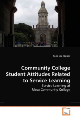 Kniha Community College Student Attitudes Related to Service Learning Dana Lee Haines